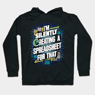 I'm Silently Reating a spreadsheet For That | Accountant Hoodie